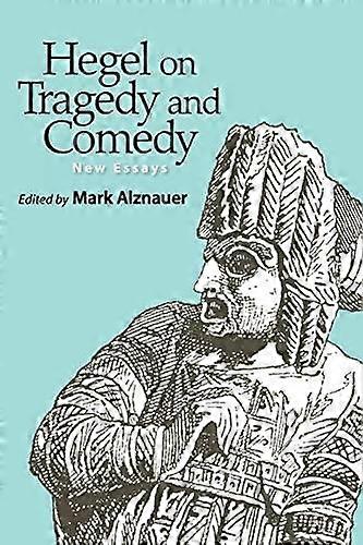 Hegel On Tragedy And Comedy Paperback