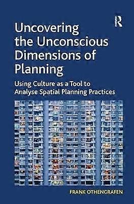 Uncovering the Unconscious Dimensions of Planning