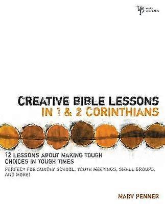 Creative Bible Lessons in 1 and 2 Corinthians