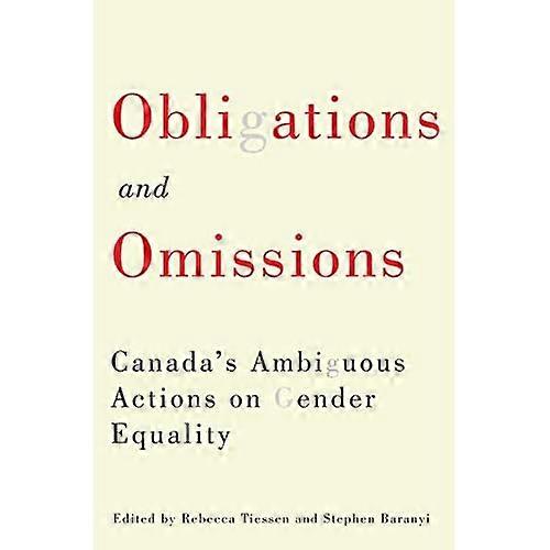 Obligations and Omissions: Canada's Ambiguous Actions on Gender Equality: Volume 1