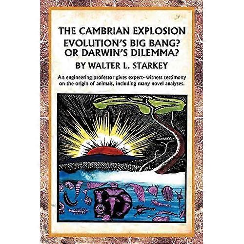 The Cambrian Explosion: Evolution's Big Bang? or Darwin's Dilemma