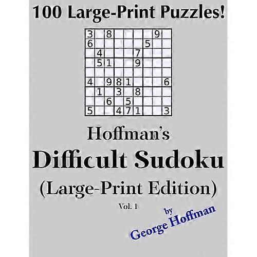 Hoffman's Difficult Sudoku (Large Print Edition) 1: 100 Puzzles (Hoffman's Difficult Sudoku)