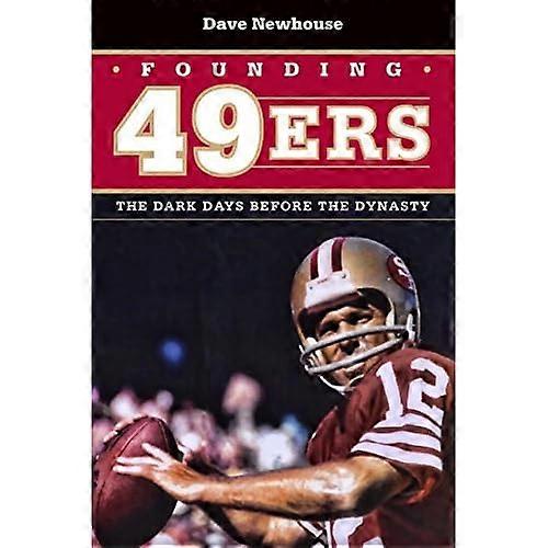 Founding 49ers: The Dark Days before the Dynasty