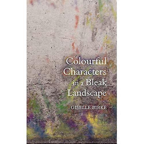 Colourful Characters in a Bleak Landscape