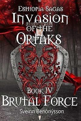 Invasion of the Ortaks: Book 4 Brutal Force