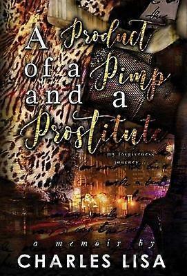 A Product of a Pimp and a Prostitute