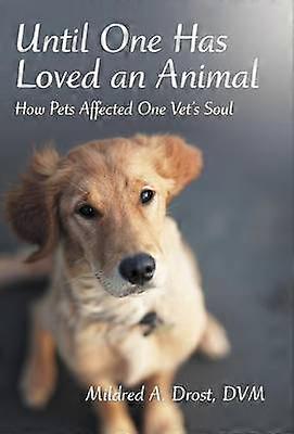 Until One Has Loved an Animal How Pets Affected One Vet's Soul