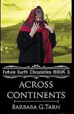 Across Continents (Future Earth Chronicles Book 3)