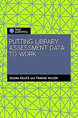 Putting Library Assessment Data to Work
