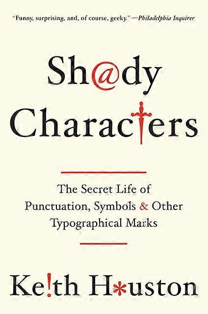Shady Characters  The Secret Life Of Punctuation Symbols And Other Typographical by Keith Houston Paperback Book