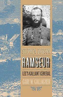Stephen Dodson Ramseur - Lee`s Gallant General