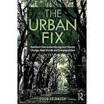 The Urban Fix: Veerkrachtige steden in de strijd tegen klimaatverandering, hitte-eilanden en overbevolking