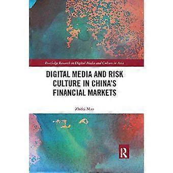 Digitale Medien und Risikokultur auf den chinesischen Finanzmärkten (Routledge Research in Digital Media and Culture in Asia)