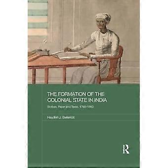 Die Entstehung des Kolonialstaates in Indien: Schreiber, Papier und Steuern, 1760-1860 (Routledge Studies in South Asian History)