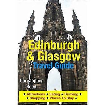 Guida turistica di Edimburgo e Glasgow: Attrazioni, Mangiare, Bere, Shopping e alloggi dove soggiornare