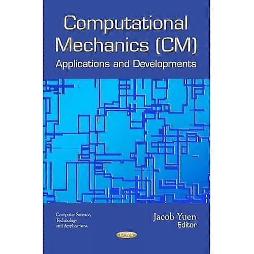 Computational Mechanics (CM): Applications and Developments