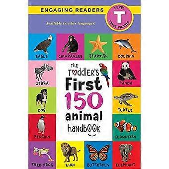 Das Handbuch der ersten 150 Tiere für Kleinkinder: Haustiere, Wassertiere, Waldtiere, Vögel, Insekten, Arktis, Tropentiere, Unterwelttiere, Tiere auf Safari und Nutztiere (Engag