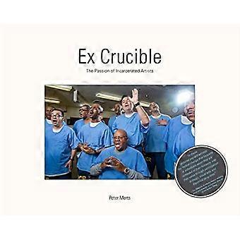 Ex Crucible: Die Leidenschaft inhaftierter Künstler