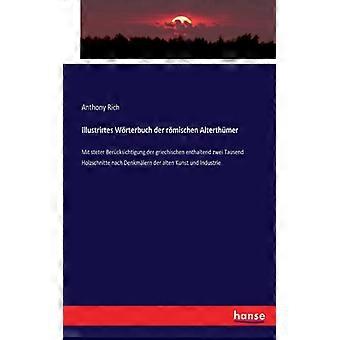 Illustrirtes Wrterbuch Der Rmischen Alterthmermit Steter Bercksichtigung Der Gri - Anthony Rich - Paperback - English Book - History