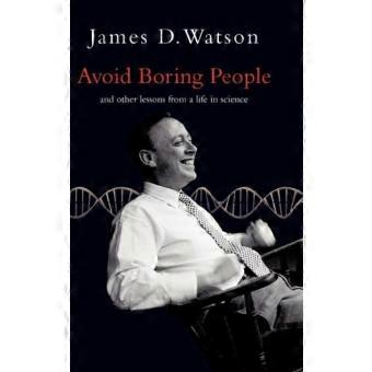 Avoid Boring People Lessons From A Life In Science
