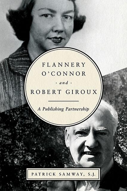 Flannery Oconnor And Robert Giroux by Patrick Samway Paperback Book