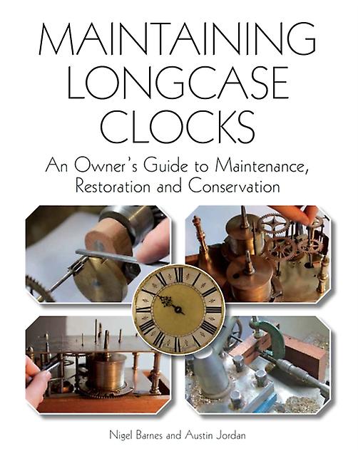 Maintaining Longcase Clocks by Austin Jordan Paperback