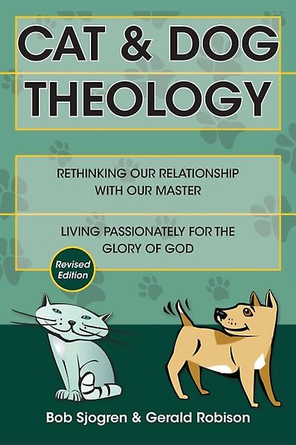 Cat Amp Dog Theology  Rethinking Our Relationship With Our Master by Gerald Robison Paperback