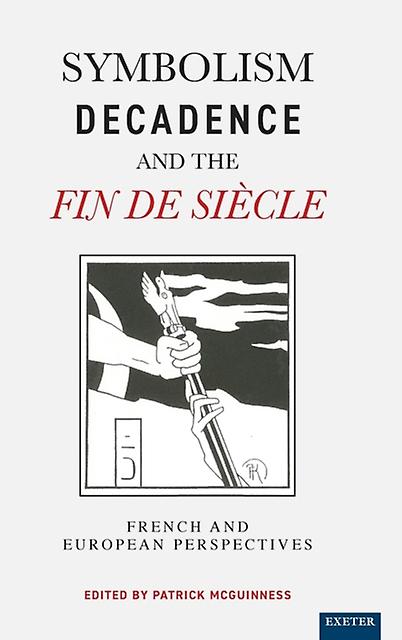 Symbolism Decadence And The Fin De Siecle Paperback Book