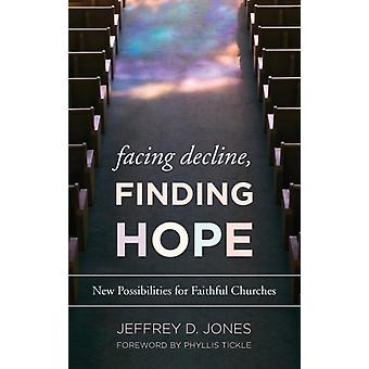 Diante do declínio, encontrando esperança: novas possibilidades para igrejas fiéis - Jeffrey D. Jones