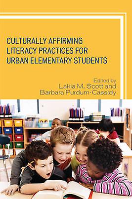 Culturally Affirming Literacy Practices For Urban Elementary Students Paperback