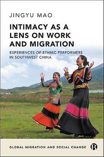 Intimacy As A Lens On Work And Migration by Jingyu The University of Edinburgh Mao Paperback Book