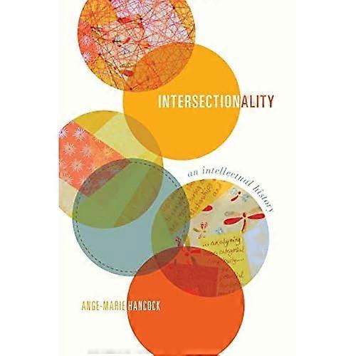 Intersectionality: An Intellectual History