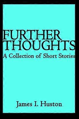 Further Thoughts A Collection of Short Stories