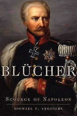 Bl&#252;cher - Scourge of Napoleon