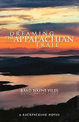Dreaming the Appalachian Trail A Backpacking Novel