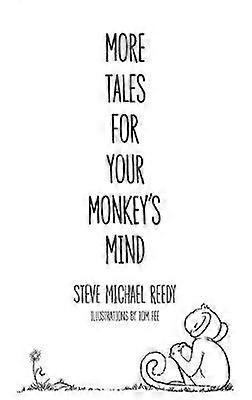 More Tales For Your Monkey's Mind