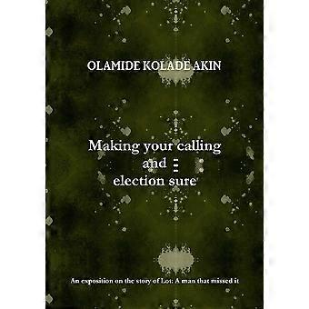 Making Your Calling And Election Sure - OLAMIDE AKIN - Paperback - en Book