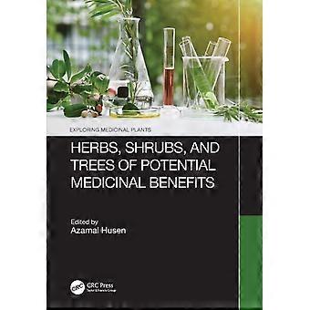 Herbs Shrubs And Trees Of Potential Medicinal Benefits - Taylor & Francis Ltd