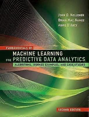 Fundamentals of Machine Learning for Predictive Data Analytics
