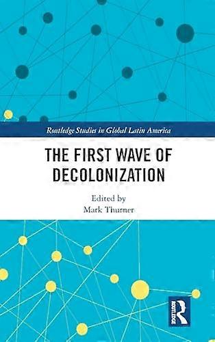 The First Wave of Decolonization