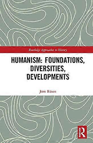 Humanism Foundations Diversities Developments