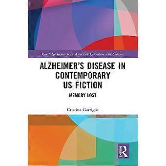 Alzheimers Disease in Contemporary U.S. Fiction Memory Lost