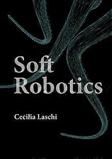 Soft Robotics - Cecilia Laschi - Engineering: general - MIT Press Ltd - Hardback