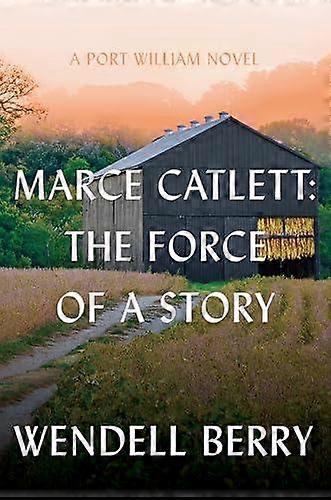 Marce Catlett The Force Of A Story by Wendell Berry Hardback Book