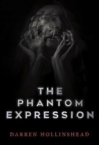 Phantom Expression - Darren Hollinshead
