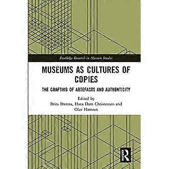 Museen als Kulturen der Kopien: Das Herstellen von Artefakten und Authentizität (Routledge Research in Museum Studies)