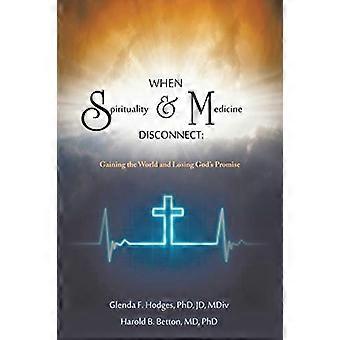 Wanneer spiritualiteit en geneeskunde de verbinding verbreken: de wereld winnen en Gods belofte verliezen