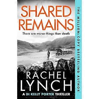 Shared Remains: Ein unwiderlegbarer Krimi, den man unbedingt lesen muss (Detective Kelly Porter)