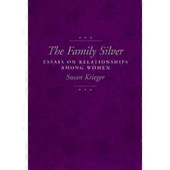 The Family Silver - Essays on Relationships Among Women (Paper)