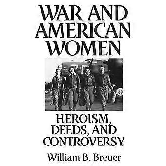 Guerra e Heroísmo das Mulheres Americanas: Feitos e Controvérsias - William Breuer - Capa Dura - Livro em Inglês - História